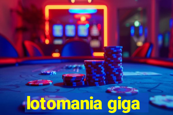 lotomania giga-sena